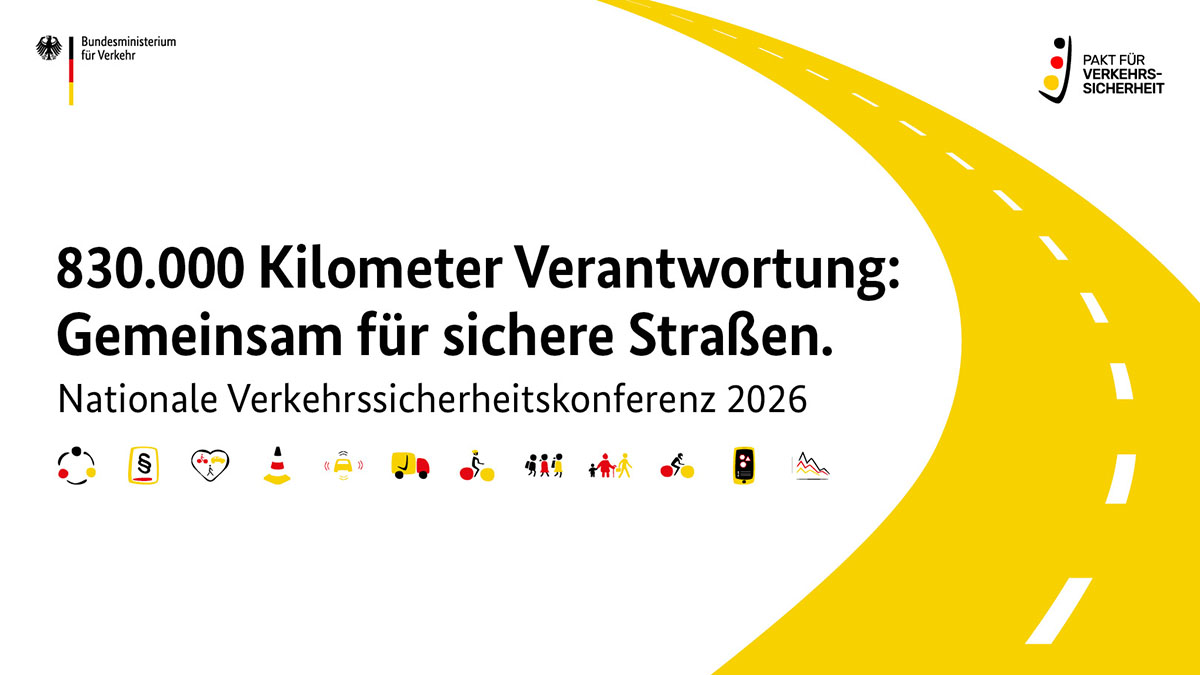 Schriftgrafik mit dem Text: "830.000 Kilometer Verantwortung: Gemeinsam für sichere Straßen. Nationale Verkehrssicherheitskonferenz 2026" Schriftgrafik mit dem Text: "830.000 Kilometer Verantwortung: Gemeinsam für sichere Straßen. Nationale Verkehrssicherheitskonferenz 2026"