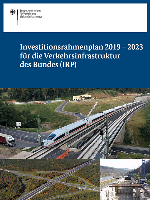 Titelbild: Investitionsrahmenplan 2019 - 2023 für die Verkehrsinfrastruktur des Bundes Titelbild: Investitionsrahmenplan 2019 - 2023 für die Verkehrsinfrastruktur des Bundes