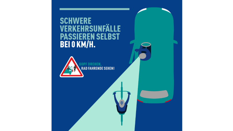 Visualisierung mit Text: Schwere Verkehrsunfälle passieren selbst bei 0 km/h. Kopf drehen, Radfahrende sehen! Visualisierung mit Text: Schwere Verkehrsunfälle passieren selbst bei 0 km/h. Kopf drehen, Radfahrende sehen!